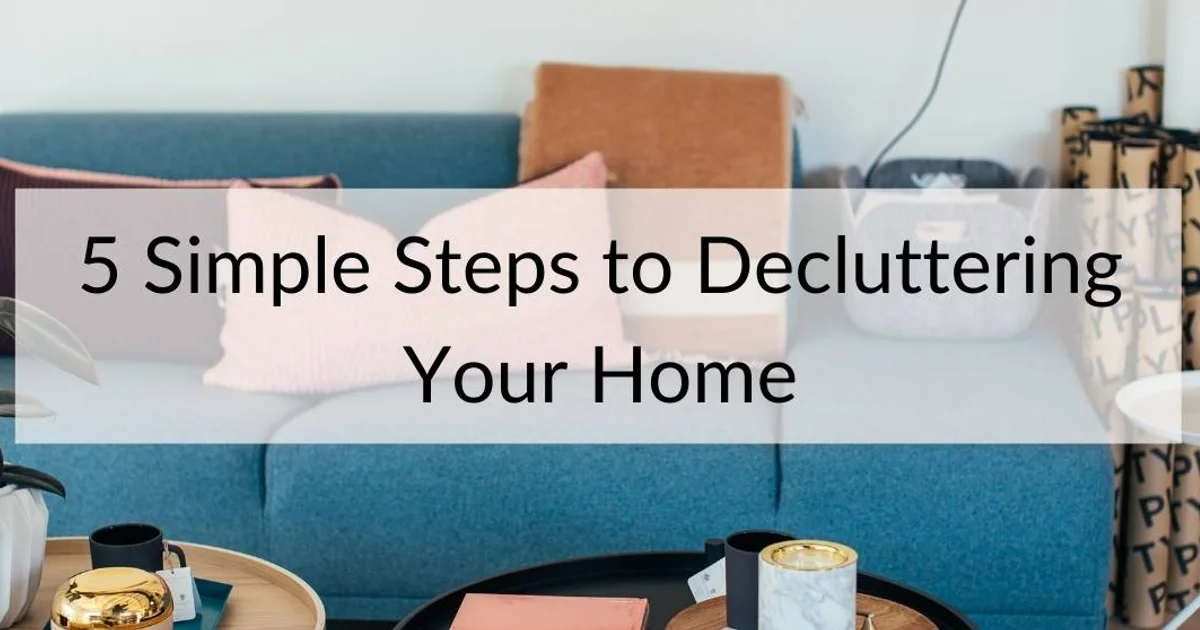 5 Simple Steps to Decluttering Your Home | Lovejunk Blog